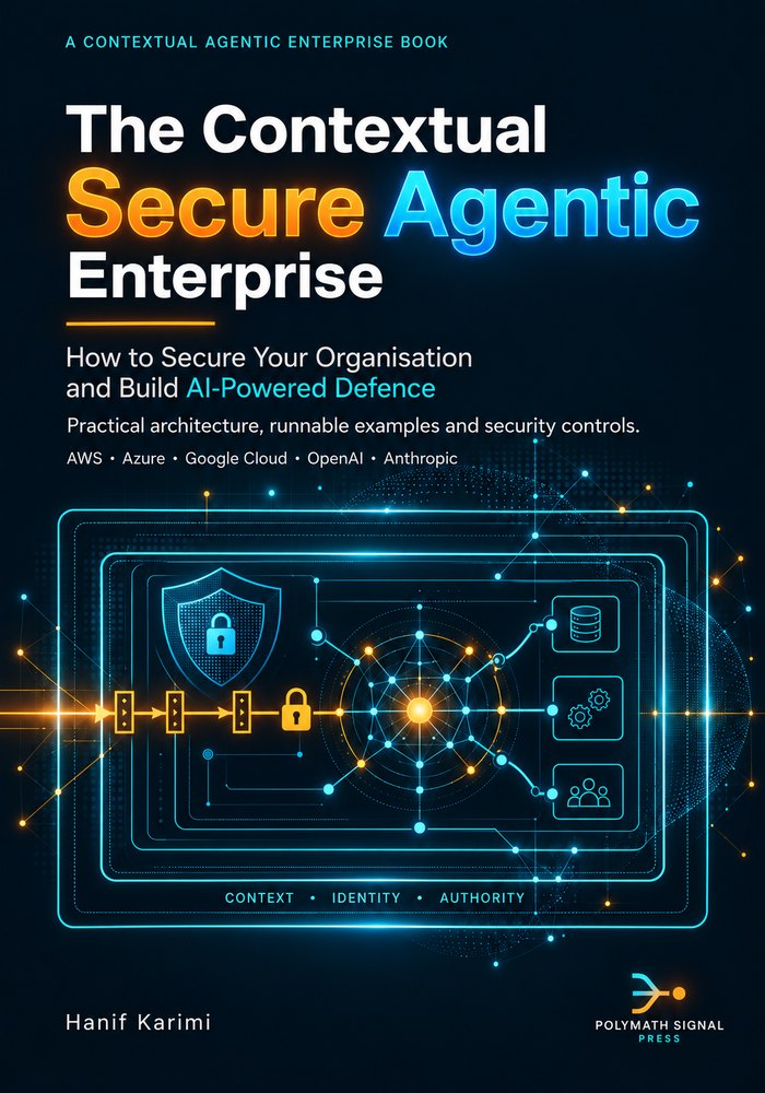 Cover of The Contextual Secure Agentic Enterprise: dark navy artwork with a padlocked shield, three request gates and a glowing network core inside nested enforcement boundaries, labelled Context, Identity and Authority.